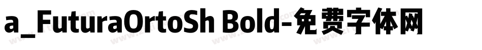 a_FuturaOrtoSh Bold字体转换